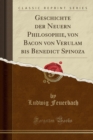 Image for Geschichte der Neuern Philosophie, von Bacon von Verulam bis Benedict Spinoza (Classic Reprint)