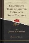 Image for Compressive Tests of Jointed H-Section Steel Columns (Classic Reprint)