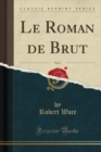 Image for Le Roman de Brut, Vol. 2 (Classic Reprint)
