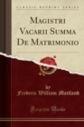 Image for Magistri Vacarii Summa De Matrimonio (Classic Reprint)