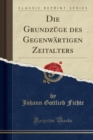Image for Die Grundzuge des Gegenwartigen Zeitalters (Classic Reprint)