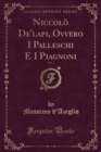 Image for Niccolo De&#39;lapi, Ovvero I Palleschi E I Piagnoni, Vol. 1 (Classic Reprint)