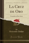 Image for La Cruz de Oro: Comedia en Dos Actos (Classic Reprint)