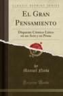 Image for El Gran Pensamiento: Disparate Comico-Lirico en un Acto y en Prosa (Classic Reprint)