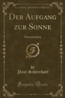 Image for Der Aufgang zur Sonne: Hausmarchen (Classic Reprint)