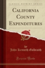 Image for California County Expenditures (Classic Reprint)