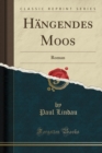 Image for Hangendes Moos: Roman (Classic Reprint)