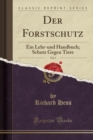 Image for Der Forstschutz, Vol. 1: Ein Lehr-und Handbuch; Schutz Gegen Tiere (Classic Reprint)