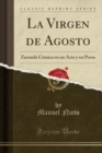 Image for La Virgen de Agosto: Zarzuela Comica en un Acto y en Prosa (Classic Reprint)