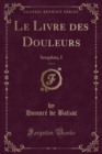 Image for Le Livre des Douleurs, Vol. 4: Seraphita, I (Classic Reprint)