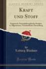 Image for Kraft und Stoff: Empirisch-Naturphilosophische Studien, in Allgemeinen-Verstandlicher Darstellung (Classic Reprint)