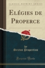 Image for Elegies de Properce (Classic Reprint)