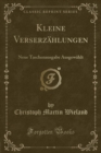 Image for Kleine Verserzahlungen: Neue Taschenausgabe Ausgewahlt (Classic Reprint)