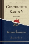 Image for Geschichte Karls V, Vol. 2: Erste Halfte (Classic Reprint)