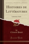 Image for Histoires de Litteratures: Litterature Arabe (Classic Reprint)