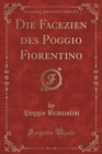 Image for Die Facezien des Poggio Fiorentino (Classic Reprint)