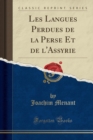 Image for Les Langues Perdues de la Perse Et de l&#39;Assyrie (Classic Reprint)