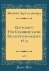 Image for Zeitschrift Fur Geschichtliche Rechtswissenschaft, 1815, Vol. 1 (Classic Reprint)