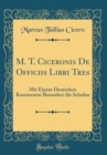 Image for M. T. Ciceronis De Officiis Libri Tres