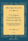 Image for T. Lucretii Cari De Rerum Natura Libri Sex, Vol. 1