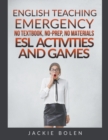 Image for English Teaching Emergency : No Textbook, No-Prep, No Materials ESL/EFL Activities and Games for Busy Teachers