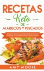 Image for Recetas Keto de Mariscos y Pescados : Descubre los secretos de las recetas de pescados y mariscos bajos en carbohidratos increibles para tu estilo de vida Keto