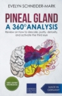 Image for Pineal Gland - A 360° Analysis - Review on How to Descale, Purify, Detoxify, and Activate the Third Eye