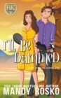 Image for I&#39;ll Be Dammed