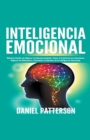 Image for Inteligencia Emocional, Maneras Faciles de Mejorar tu Autoconocimiento, Tomar el Control de tus Emociones, Mejorar tus Relaciones y Garantizar el Dominio de la Inteligencia Emocional.