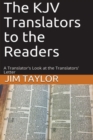Image for The KJV Translators to the Readers : A Translator&#39;s Look at the Translators&#39;Letter