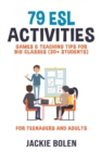 Image for 79 ESL Activities, Games &amp; Teaching Tips for Big Classes (20+ Students) : For Teenagers and Adults
