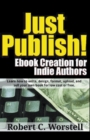 Image for Just Publish! Ebook Creation for Indie Authors