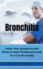 Image for BRONCHITIS Know Your Symptoms and When to Seek Professional Help As It Can Be Deadly