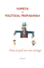 Image for Puppets of Political Propaganda--Time to Pull Our Own Strings