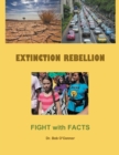 Image for Extinction Rebellion--Fight with Facts