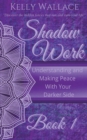 Image for Shadow Work Book 1 : Understanding and Making Peace With Your Darker Side