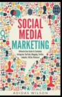 Image for Social Media Marketing - Ultimate User Guide to Facebook, Instagram, YouTube, Blogging, Twitter, LinkedIn, TikTok, Pinterest