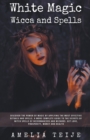 Image for White Magic Wicca and Spells - Discover the power of magic by applying the most effective rituals and spells. A complete guide to the secrets of witch spells of necromancers and wizards.