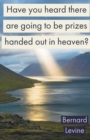 Image for Have You Heard There Are Going To Be Prizes Handed Out In Heaven?