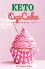 Image for Keto CupCake: Discover 30 Easy to Follow Ketogenic Cookbook CupCake recipes for Your Low-Carb Diet with Gluten-Free and wheat to Maximize your weight loss
