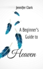 Image for Beginner&#39;s Guide to Heaven