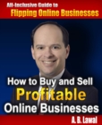 Image for How to Buy and Sell Profitable Online Businesses: All-Inclusive Guide to Flipping Online Businesses