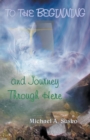 Image for To the Beginning and Journey Through Here