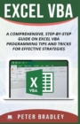 Image for Excel VBA - A Step-by-Step Comprehensive Guide on Excel VBA Programming Tips and Tricks for Effective Strategies