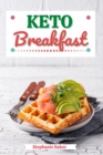 Image for Keto Breakfast: Discover 30 Easy to Follow Ketogenic Breakfast Cookbook recipes for Your Low-Carb Diet with Gluten-Free and wheat to Maximize your weight loss