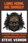 Image for Long Horn, Big Shaggy : A Tale of Wild West Terror and Reanimated Buffalo