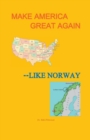 Image for Make America Great--Like Norway