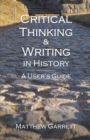 Image for Critical Thinking &amp; Writing in History : A User&#39;s Guide