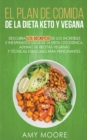 Image for Plan de Comidas de la dieta keto vegana Descubre los secretos de los usos sorprendentes e inesperados de la dieta cetogenica, ademas de recetas veganas y tecnicas esenciales para empezar
