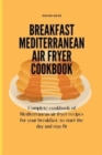 Image for Breakfast Mediterranean Air Fryer Cookbook